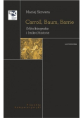 Carroll, Baum, Barrie. (Mito)biografie i (mikro)historie