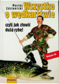 Wszystko o wędkarstwie, czyli jak złowić dużą rybę