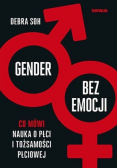 Gender bez emocji. Co mówi nauka o płci...