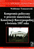Kompromis polityczny w procesie stanowienia Konstytucji Rzeczypospolitej z kwietnia 1997 roku