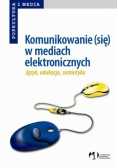 Komunikowanie ( się ) w mediach elektronicznych