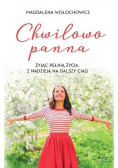 Chwilowo panna żyjąc pełnią życia. Z nadzieją na dalszy ciąg