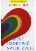 Możesz uzdrowić swoje życie