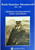 Kmdr Stanisław Mieszkowski Pierwszy polski kapitan Portu Kołobrzeg