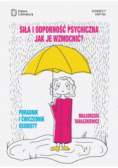 Siła i odporność psychiczna Jak je wzmocnić