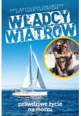 Władcy wiatrów Prawdziwe życie na morzu
