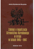 Zabiegi o legalizację Stronnictwa Narodowego w kraju w latach 1945-1947
