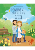 Powiedz mi skąd się biorą dzieci
