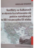 Konflikty na Bałkanach w okresie kształtowania się państw narodowych w XIX  i na początku XX wieku