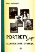 Portrety nie tylko sławnych osób z dysleksją
