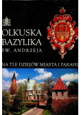 Olkuska bazylika św. Andrzeja na tle dziejów miasta i parafii