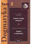 Dogmatyka Tom 3 Traktat o Bogu Jedynym Traktat o zbawieniu