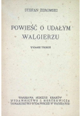 Powieść o Udałym Walgierzu 1923 r.