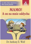 Mamo a on na mnie oddycha