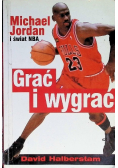 Grać i wygrać Michael Jordan i świat NBA