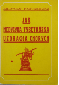 Jak medycyna tybetańska uzdrawia chorych Reprint z 1931 r.