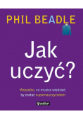 Jak uczyć? Wszystko co musisz wiedzieć by zostać supernauczycielem