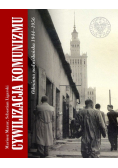 Cywilizacja komunizmu odmiana nadwiślańska 1944 - 1956