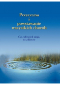 Przyczyna i powstawanie wszystkich chorób