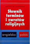 Słownik terminów i zwrotów religijnych angielsko - polski