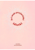 Ja i moje przyjaciółki idiotki