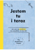 Jestem tu i teraz