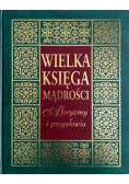 Wielka księga mądrości  Aforyzmy i przysłowia