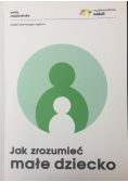 Jak zrozumieć małe dziecko