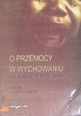 O przemocy w wychowaniu