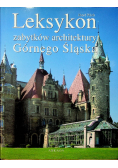 Leksykon zabytków architektury Górnego Śląska