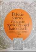 Polskie śpiewy religijne społeczności katolickich Tom 1