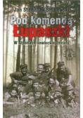 Pod komendą Łupaszki W szponach sowieckiej zdrady