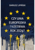 Czy Unia Europejska przetrwa rok 2024?