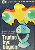 Trudno być Bogiem