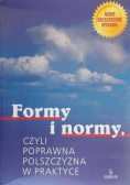 Formy i normy Czyli poprawna polszczyzna w praktyce