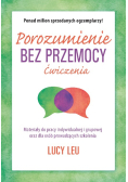 Porozumienie bez przemocy. Ćwiczenia materiały do pracy indywidualnej i grupowej