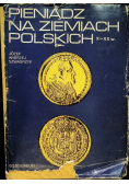 Pieniądz na ziemiach polskich X - XX w