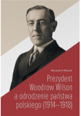 Prezydent Woodrow Wilson a odrodzenie państwa polskiego ( 1914 - 1918 )