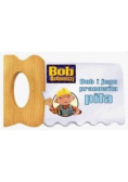 Bob i jego pracowita piła