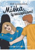 Klub muszkieterek. Miśka, ty szczęściaro!