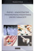 Prawno - administracyjne uwarunkowania wykonywania zawodu farmaceuty