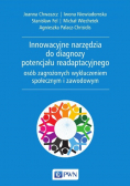 Innowacyjne narzędzia do diagnozy potencjału readaptacyjnego osób zagrożonych wykluczeniem społecznym i zawodowym