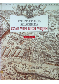 Rzeczpospolita szlachecka czas wielkich wojen