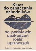 Klucz do oznaczania szkodników na podstawie uszkodzeń roślin uprawnych