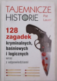 Tajemnicze historie 128 zagadek kryminalnych, baśniowych i logicznych wraz z odpowiedziami