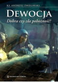 Dewocja Dobra czy zła pobożność?