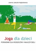 Joga dla dzieci Poradnik dla rodziców i nauczycieli
