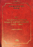 Wielka historia Polski Tom 7 Polska w czasach walk o niepodległość ( 1815 - 1864 )