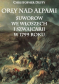 Orły nad Alpami. Suworow we Włoszech I Szwajcarii w 1799 roku