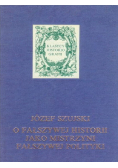 O fałszywej historii jako mistrzyni fałszywej polityki